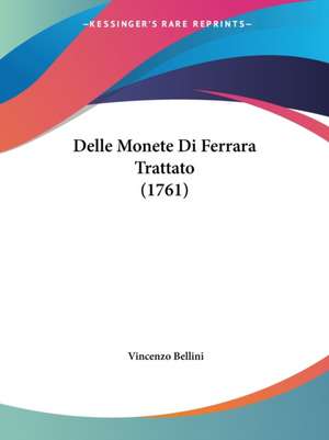 Delle Monete Di Ferrara Trattato (1761) de Vincenzo Bellini