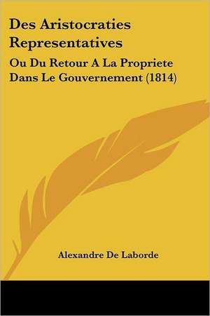 Des Aristocraties Representatives de Alexandre de Laborde