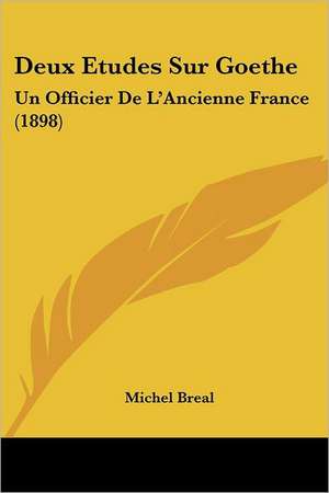 Deux Etudes Sur Goethe de Michel Breal