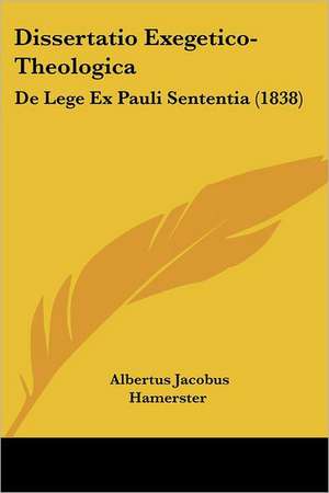 Dissertatio Exegetico-Theologica de Albertus Jacobus Hamerster