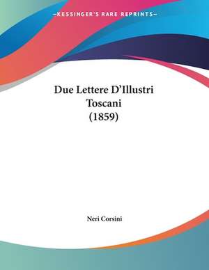 Due Lettere D'Illustri Toscani (1859) de Neri Corsini