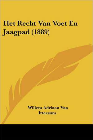 Het Recht Van Voet En Jaagpad (1889) de Willem Adriaan van Ittersum