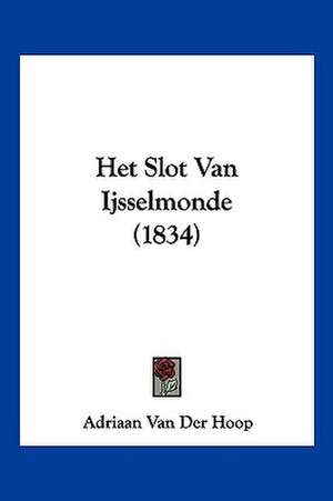 Het Slot Van Ijsselmonde (1834) de Adriaan van der Hoop