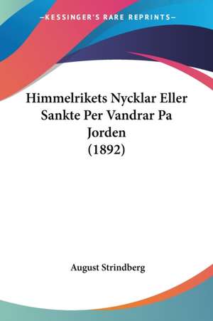 Himmelrikets Nycklar Eller Sankte Per Vandrar Pa Jorden (1892) de August Strindberg