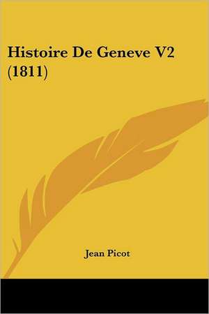 Histoire De Geneve V2 (1811) de Jean Picot