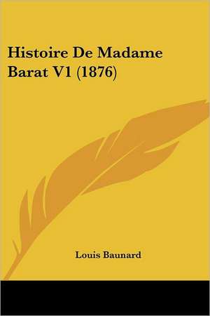 Histoire De Madame Barat V1 (1876) de Louis Baunard