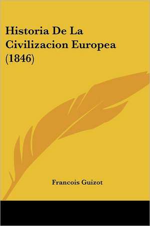 Historia De La Civilizacion Europea (1846) de Francois Guizot