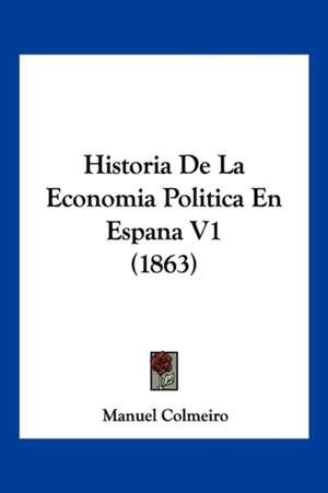 Historia De La Economia Politica En Espana V1 (1863) de Manuel Colmeiro