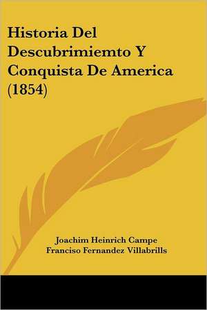 Historia del Descubrimiemto y Conquista de America (1854) de Joachim Heinrich Campe