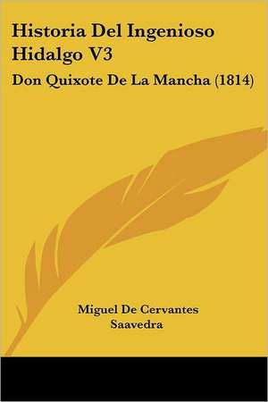 Historia Del Ingenioso Hidalgo V3 de Miguel De Cervantes Saavedra