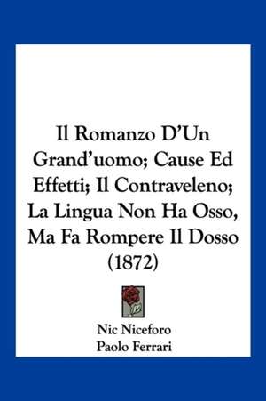 Il Romanzo D'Un Grand'uomo; Cause Ed Effetti; Il Contraveleno; La Lingua Non Ha Osso, Ma Fa Rompere Il Dosso (1872) de Nic Niceforo