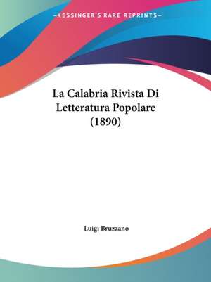 La Calabria Rivista Di Letteratura Popolare (1890) de Luigi Bruzzano