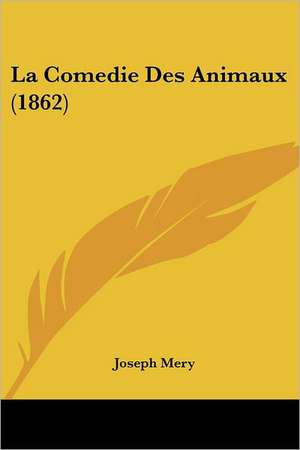 La Comedie Des Animaux (1862) de Joseph Mery