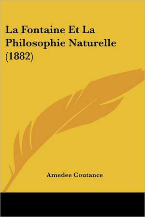 La Fontaine Et La Philosophie Naturelle (1882) de Amedee Coutance