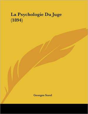 La Psychologie Du Juge (1894) de Georges Sorel