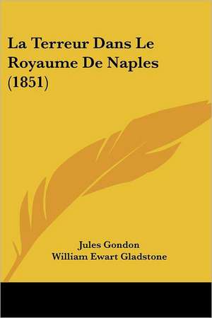 La Terreur Dans Le Royaume De Naples (1851) de Jules Gondon