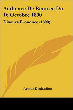 Audience De Rentree Du 16 Octobre 1890 de Arthur Desjardins