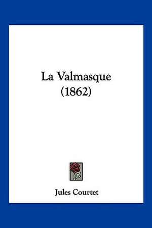 La Valmasque (1862) de Jules Courtet