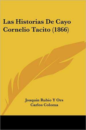 Las Historias De Cayo Cornelio Tacito (1866) de Joaquin Rubio Y Ors