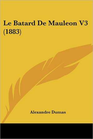 Le Batard De Mauleon V3 (1883) de Alexandre Dumas