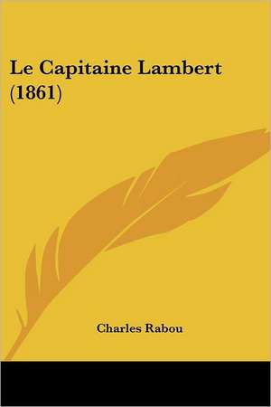 Le Capitaine Lambert (1861) de Charles Rabou