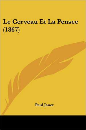 Le Cerveau Et La Pensee (1867) de Paul Janet