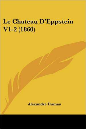 Le Chateau D'Eppstein V1-2 (1860) de Alexandre Dumas