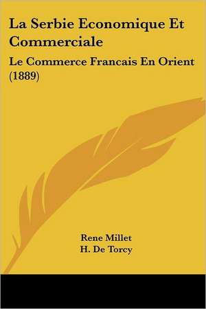 La Serbie Economique Et Commerciale de Rene Millet