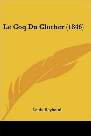 Le Coq Du Clocher (1846) de Louis Reybaud