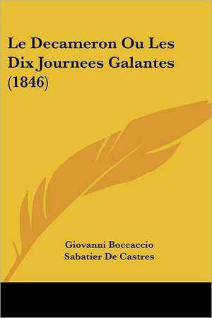 Le Decameron Ou Les Dix Journees Galantes (1846) de Giovanni Boccaccio