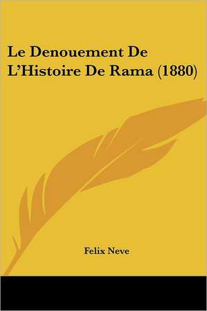 Le Denouement De L'Histoire De Rama (1880) de Felix Neve