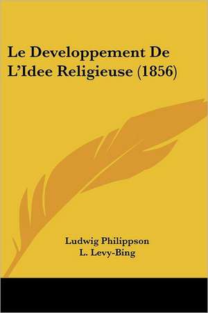 Le Developpement De L'Idee Religieuse (1856) de Ludwig Philippson