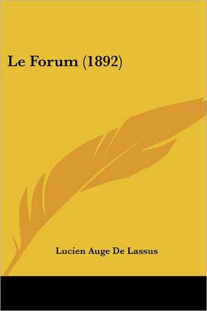 Le Forum (1892) de Lucien Auge De Lassus