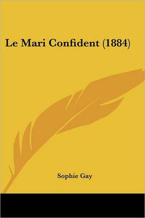 Le Mari Confident (1884) de Sophie Gay