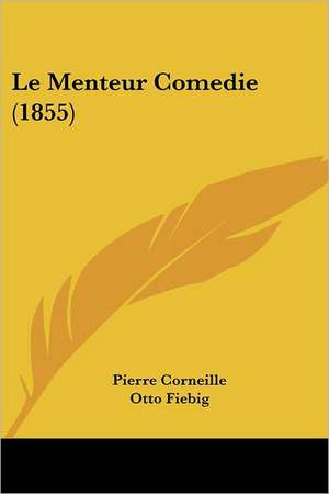 Le Menteur Comedie (1855) de Pierre Corneille