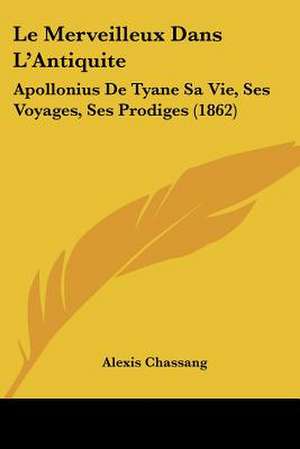 Le Merveilleux Dans L'Antiquite de Alexis Chassang