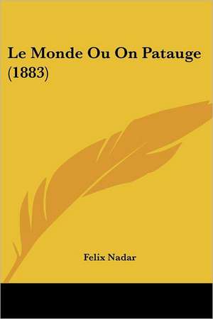 Le Monde Ou On Patauge (1883) de Felix Nadar