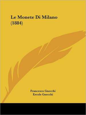 Le Monete Di Milano (1884) de Francesco Gnecchi