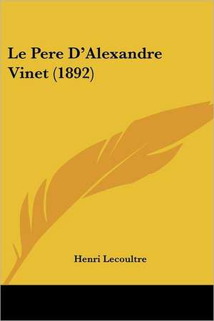 Le Pere D'Alexandre Vinet (1892) de Henri Lecoultre