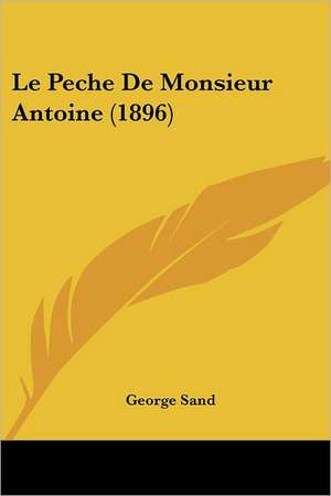 Le Peche De Monsieur Antoine (1896) de George Sand