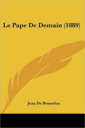 Le Pape De Demain (1889) de Jean De Bonnefon