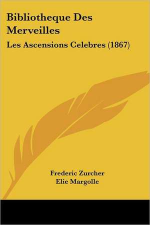 Bibliotheque Des Merveilles de Frederic Zurcher