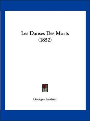 Les Danses Des Morts (1852) de Georges Kastner