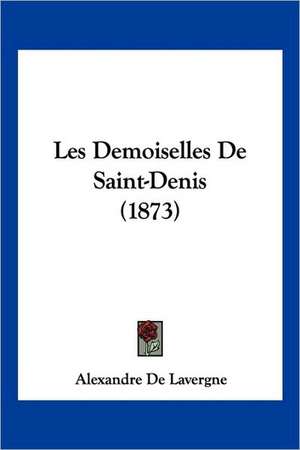 Les Demoiselles De Saint-Denis (1873) de Alexandre De Lavergne