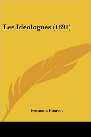 Les Ideologues (1891) de Francois Picavet