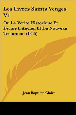 Les Livres Saints Venges V1 de Jean Baptiste Glaire