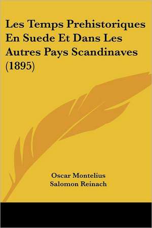 Les Temps Prehistoriques En Suede Et Dans Les Autres Pays Scandinaves (1895) de Oscar Montelius