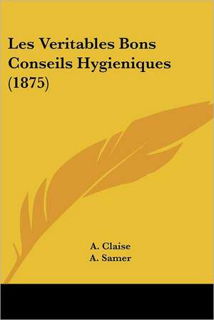 Les Veritables Bons Conseils Hygieniques (1875) de A. Claise