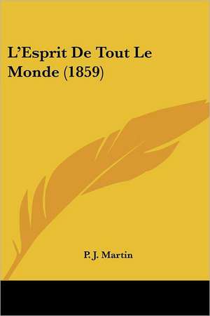 L'Esprit De Tout Le Monde (1859) de P. J. Martin