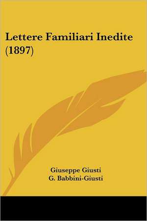 Lettere Familiari Inedite (1897) de Giuseppe Giusti